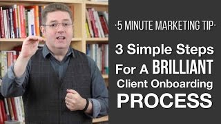 3 Simple Steps for a Brilliant Client Onboarding Process [upl. by Friedland]