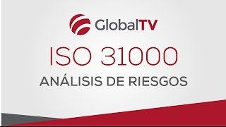 Análisis de riesgos según la ISO 31000 GlobalTV [upl. by Natsyrt]