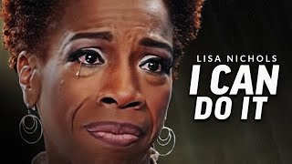 I CAN DO IT  Powerful Motivational Speech Video Featuring Lisa Nichols [upl. by Luciana]