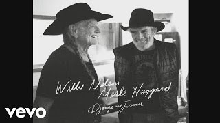 Willie Nelson Merle Haggard  Unfair Weather Friend Official Audio [upl. by Sirromal]