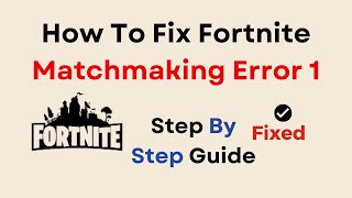 How To Fix Fortnite Matchmaking Error 1 [upl. by Salohci]