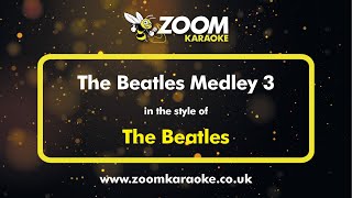 The Beatles  The Beatles Medley 3  Karaoke Version from Zoom Karaoke [upl. by Annawik]