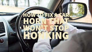 How to Fix a Car Horn That Wont Stop Honking Ever [upl. by Sitra]