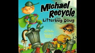 Michael Recycle Meets Litterbug Doug  book reading [upl. by Ner507]