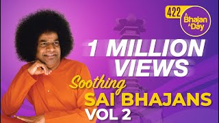 422  Soothing Sai Bhajans Vol  2  Prasanthi Mandir Bhajans  Sri Sathya Sai Bhajans [upl. by Nyrad]