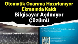 Otomatik Onarıma Hazırlanıyor Ekranı Çözüm Yöntemi  Mavi Ekran ve Otomatik Onarım Biostan Çözme [upl. by Grim713]