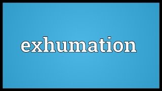 Exhumation Meaning [upl. by Marcella]