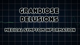 Grandiose delusions Medical Symptom [upl. by Aisemaj]