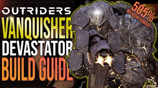 MAX LEVEL VANQUISHER DEVASTATOR  Outriders Devastator Top Tree BUILD GUIDE Better Than Bleed [upl. by Kristofor]