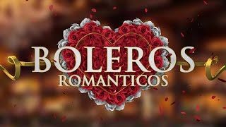 Boleros Románticos  boleros de amor imprescindibles [upl. by Anitra]