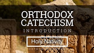 Orthodox Catechism Introduction [upl. by Beker]