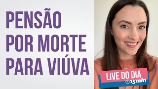 PENSÃO por morte para VIÚVA o [upl. by Herra]