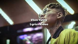 Vten  Yatra LyricsHD [upl. by Pillihpnhoj]