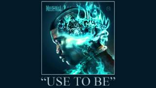 Meek Mill  Use To Be ft Jordanne Dream Chasers 2 [upl. by Tjon]