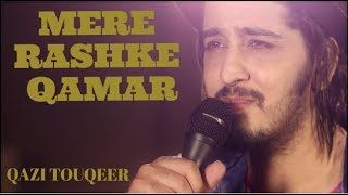 Mere Rashke Qamar  Qazi Touqeer [upl. by Eineg]