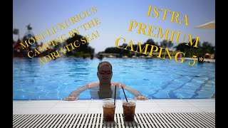 Istra Premium Camping walkthrough  luxurious 5 camping by the Adriatic Sea [upl. by Fanchette]