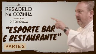 Pesadelo na Cozinha Esporte Bar e Restaurante – Parte 2 [upl. by Swane]