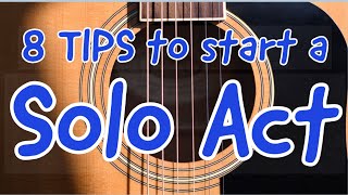 8 TIPS TO START A SOLO ACT Sing and play real guitar gigs  MUSICIAN ADVICE [upl. by Anaitit]