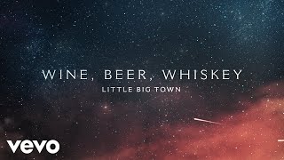 Little Big Town  Wine Beer Whiskey Official Audio [upl. by Eyot785]