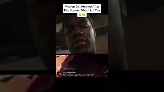 Muwop get heated After fan speaks bout Lul Tim [upl. by Earehc561]