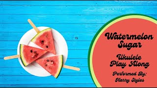 Watermelon Sugar Ukulele Play Along Simplified 3 chords [upl. by Goat]