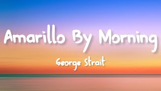 George Strait  Amarillo by Morning Lyrics [upl. by Otrebire]