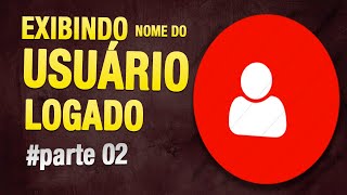 Exibindo Nome do Usuário Logado na Aplicação  Parte 2 [upl. by Swamy]