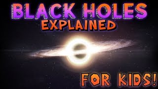 Black Holes Explained for Kids [upl. by Lledniw979]