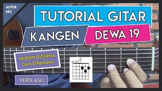 Tutorial Gitar KANGEN  DEWA 19 PETIKAN DAN GENJRENGAN [upl. by Retsehc]