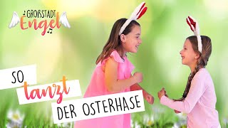 So tanzt der Osterhase  Kinderlieder zum Tanzen  Osterlieder  Kindertanz  GroßstadtEngel [upl. by Minnnie]