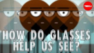 How do glasses help us see  Andrew Bastawrous and Clare Gilbert [upl. by Acihsay]