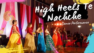 HIGH HEELS TE NACHCHE quotDance  Sangeet  Indian Wedding Dance Performance [upl. by Mylan]