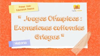 3º BÁSICOHISTORIA  Juegos olímpicos  Expresiones culturales griegas [upl. by Adnalram170]