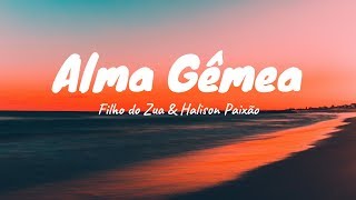 Filho do Zua amp Halison Paixão  Alma Gêmea Lyrics [upl. by Sonitnatsnok713]