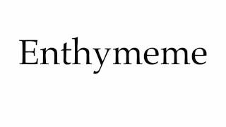 How to Pronounce Enthymeme [upl. by Alleciram]