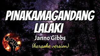 PINAKAMAGANDANG LALAKI  JANNO GIBBS karaoke version [upl. by Rimahs311]