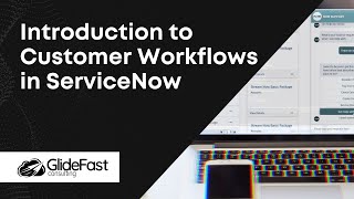 Introduction to Customer Workflows in ServiceNow [upl. by Eneirda]