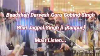 BADSHAH DERVESH GURU GOBIND SINGH JI BY JAGPAL SINGH JI [upl. by Boar766]