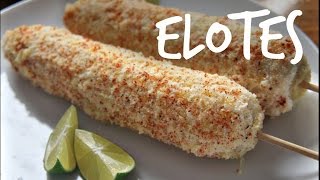 ELOTES Mexican Corn on the Cob  You Made What [upl. by Norraf559]