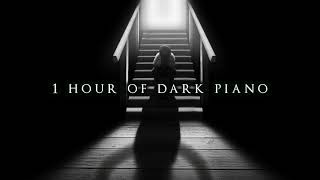 1 Hour of Dark Piano  Dark Piano for Dark Writing [upl. by Tlihcox]