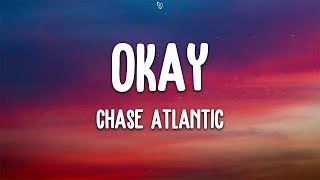 Chase Atlantic  Okay Lyrics [upl. by Lauder]