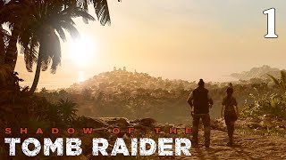 Shadow of the Tomb Raider  100 Walkthrough Part 1  A Faint Light [upl. by Gardner507]